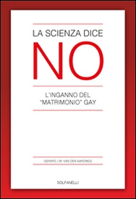 La scienza dice no. L'inganno del «matrimonio» gay - Librerie.coop