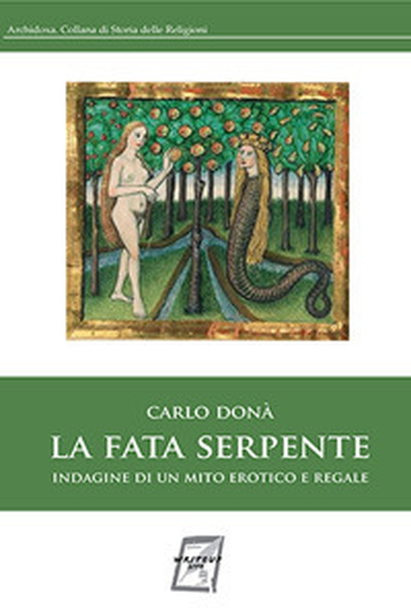 La fata serpente. Indagine di un mito erotico e regale - Librerie.coop La fata serpente. Indagine di un mito erotico e regale - Librerie.coop