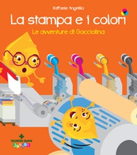 La stampa e i colori. Le avventure di gocciolina - Librerie.coop