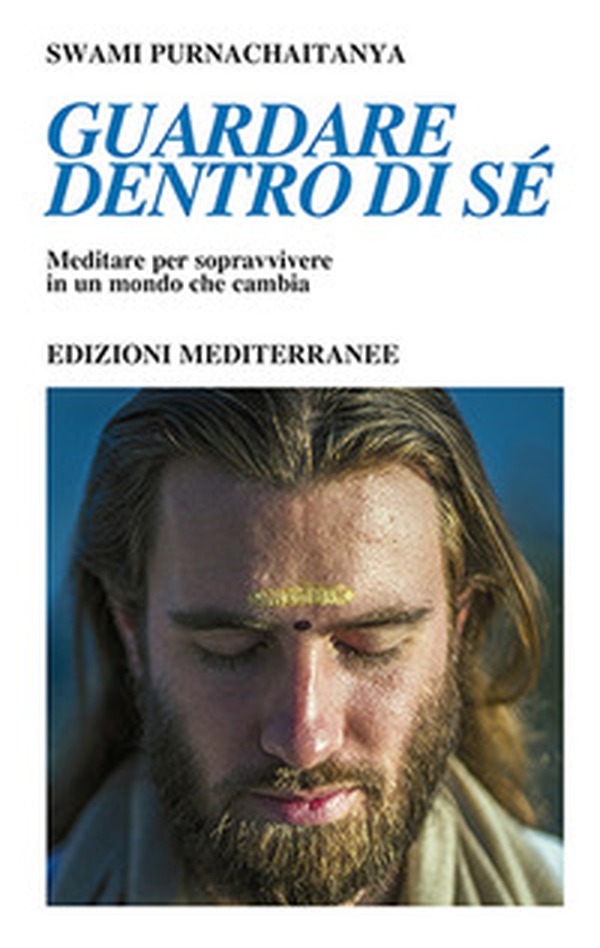 Guardare dentro di sé. Meditare per sopravvivere in un mondo che cambia - Librerie.coop Guardare dentro di sé. Meditare per sopravvivere in un mondo che cambia - Librerie.coop