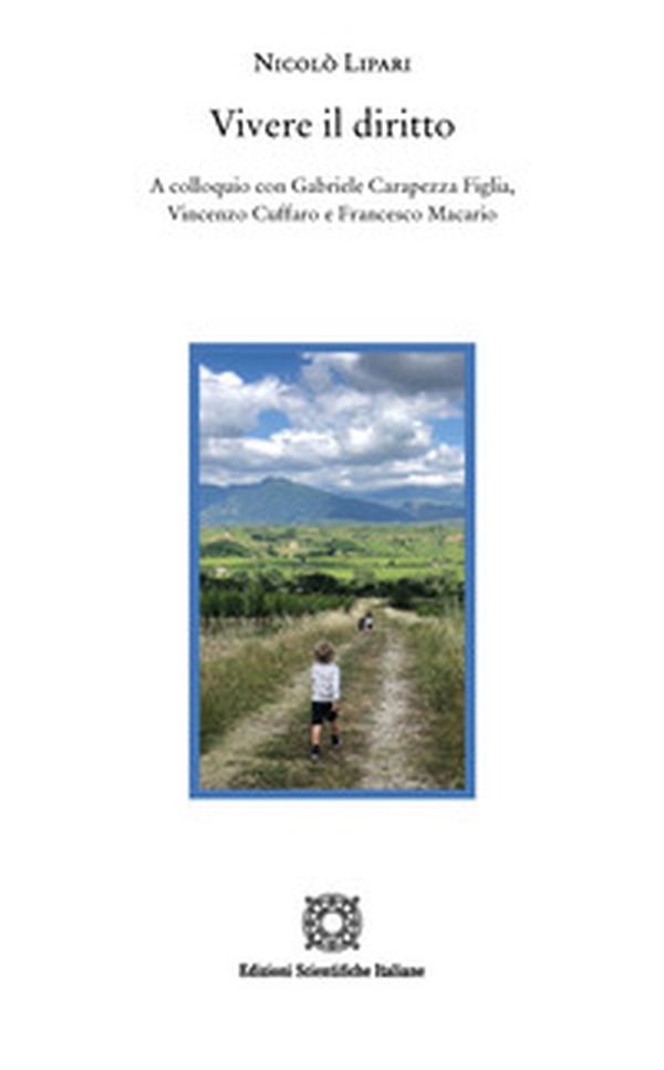 Vivere il diritto. A colloquio con Gabriele Carapezza Figlia, Vincenzo Cuffaro e Francesco Macario - Librerie.coop Vivere il diritto. A colloquio con Gabriele Carapezza Figlia, Vincenzo Cuffaro e Francesco Macario - Librerie.coop