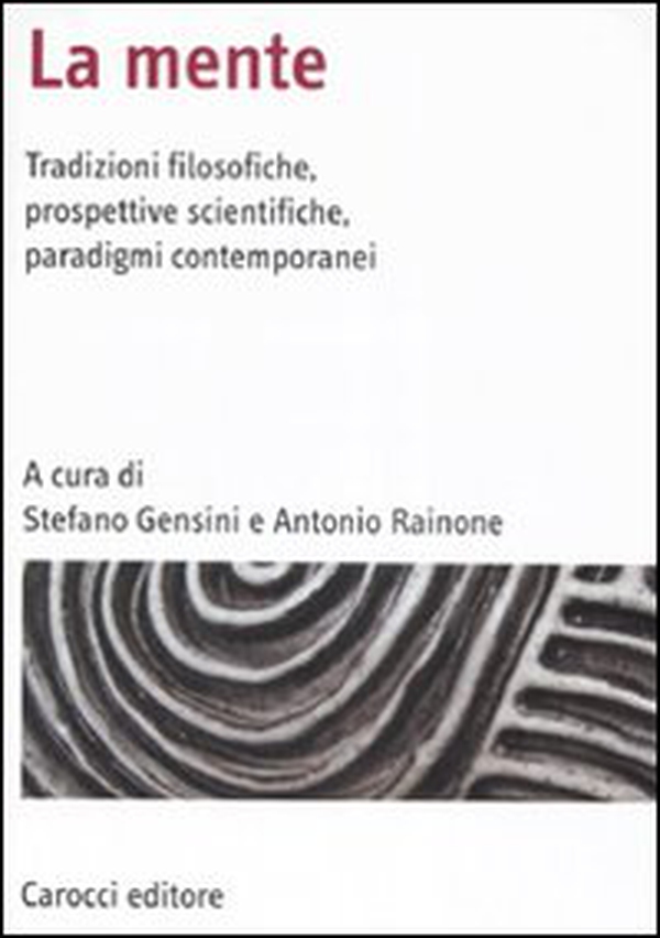 La mente. Tradizioni filosofiche, prospettive scientifiche, paradigmi contemporanei - Librerie.coop La mente. Tradizioni filosofiche, prospettive scientifiche, paradigmi contemporanei - Librerie.coop