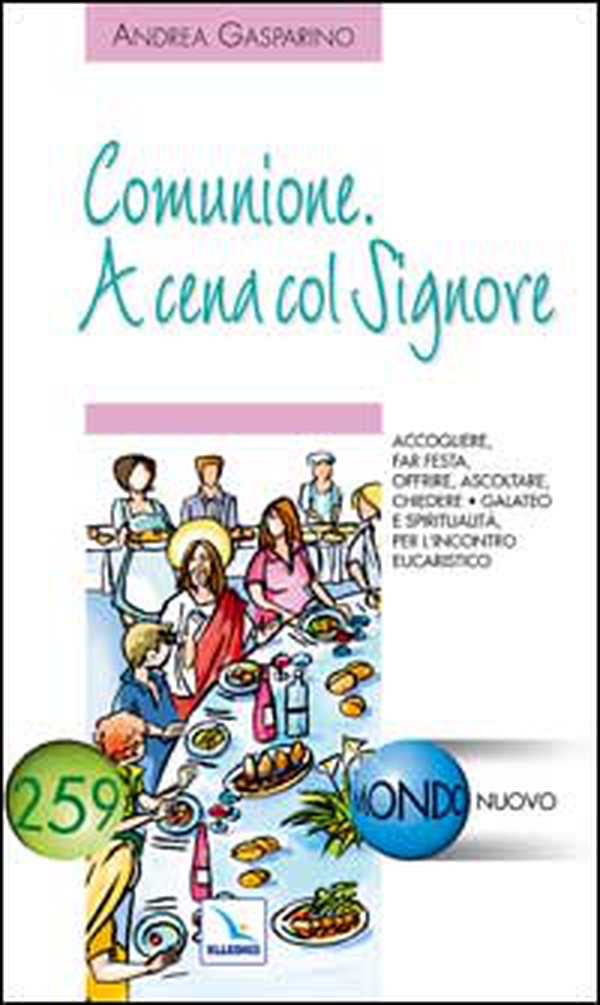 Comunione. A cena col Signore. Accogliere, far festa, offrire, ascoltare, chiedere - Librerie.coop Comunione. A cena col Signore. Accogliere, far festa, offrire, ascoltare, chiedere - Librerie.coop