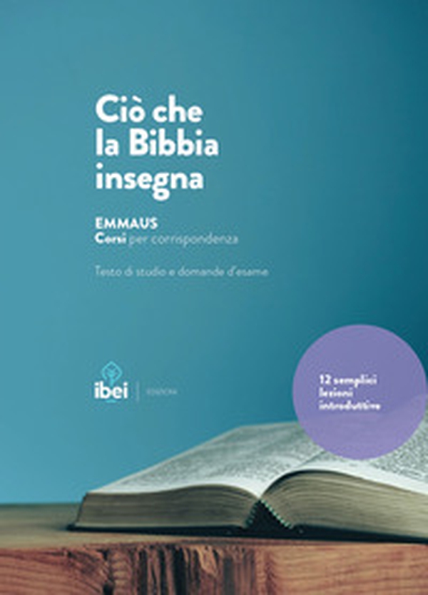 Ciò che la Bibbia insegna. 12 semplici lezioni introduttive - Librerie.coop Ciò che la Bibbia insegna. 12 semplici lezioni introduttive - Librerie.coop