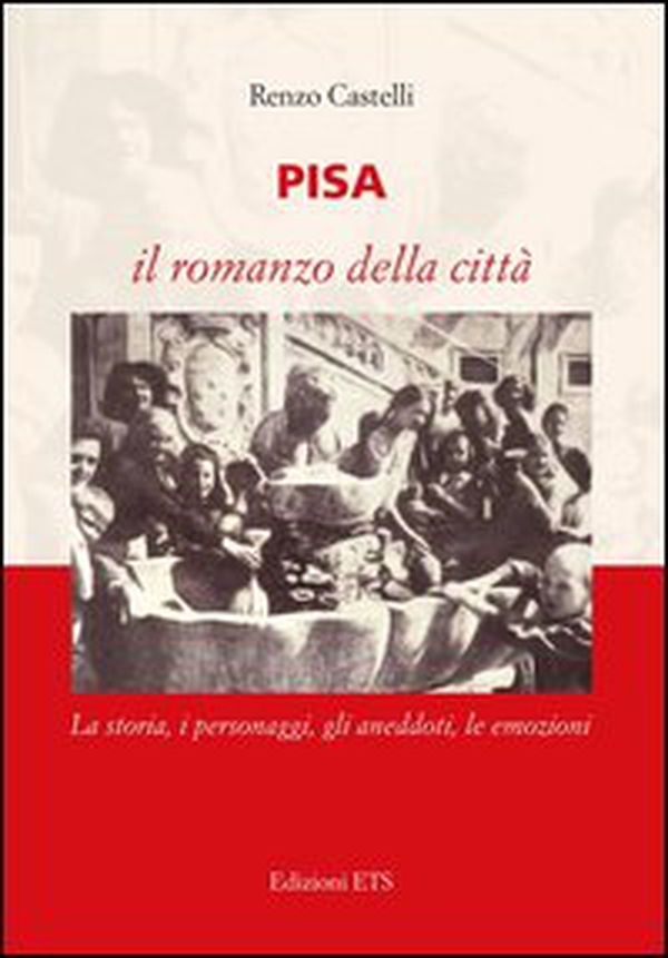 Pisa. Il romanzo della città. La storia, i personaggi, gli aneddoti, le emozioni - Librerie.coop Pisa. Il romanzo della città. La storia, i personaggi, gli aneddoti, le emozioni - Librerie.coop