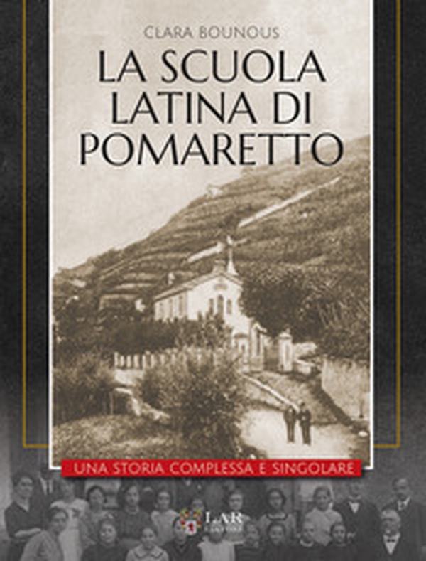 La Scuola Latina di Pomaretto. Una storia complessa e singolare - Librerie.coop La Scuola Latina di Pomaretto. Una storia complessa e singolare - Librerie.coop