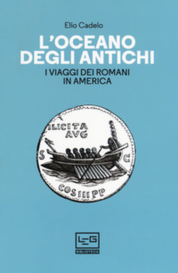 L'oceano degli antichi. I viaggi dei Romani in America - Librerie.coop L'oceano degli antichi. I viaggi dei Romani in America - Librerie.coop