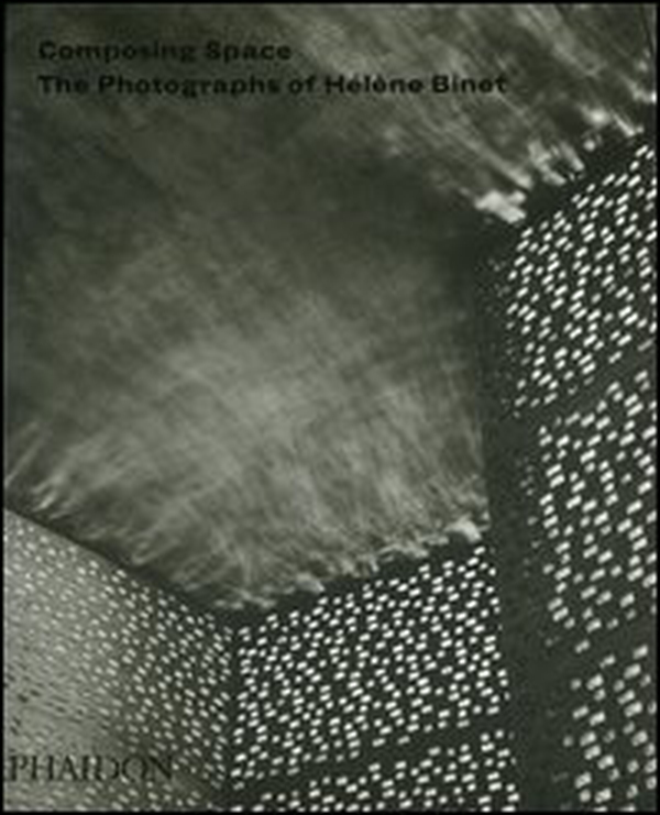 Composing Space. The photographs of Hélène Binet - Librerie.coop Composing Space. The photographs of Hélène Binet - Librerie.coop
