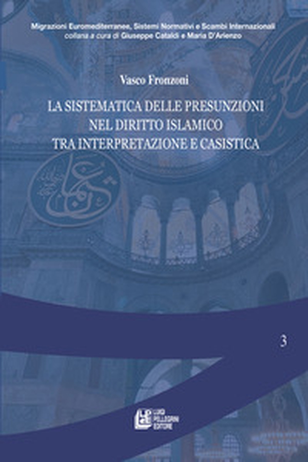 La sistematica delle presunzioni nel diritto islamico tra interpretazione e casistica - Librerie.coop La sistematica delle presunzioni nel diritto islamico tra interpretazione e casistica - Librerie.coop