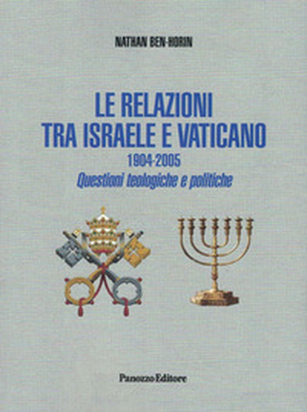 Le relazioni tra Israele e Vaticano. 1904-2005. Questioni teologiche e politiche - Librerie.coop Le relazioni tra Israele e Vaticano. 1904-2005. Questioni teologiche e politiche - Librerie.coop