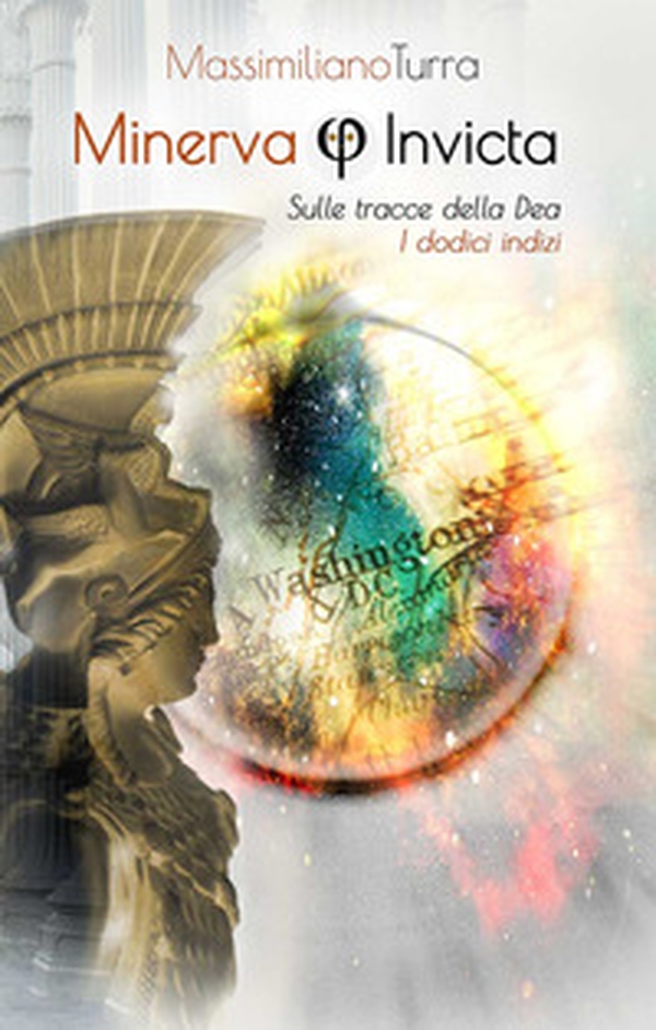 Minerva Invicta. Sulle tracce dell'invincibile Dea. I dodici indizi - Librerie.coop Minerva Invicta. Sulle tracce dell'invincibile Dea. I dodici indizi - Librerie.coop