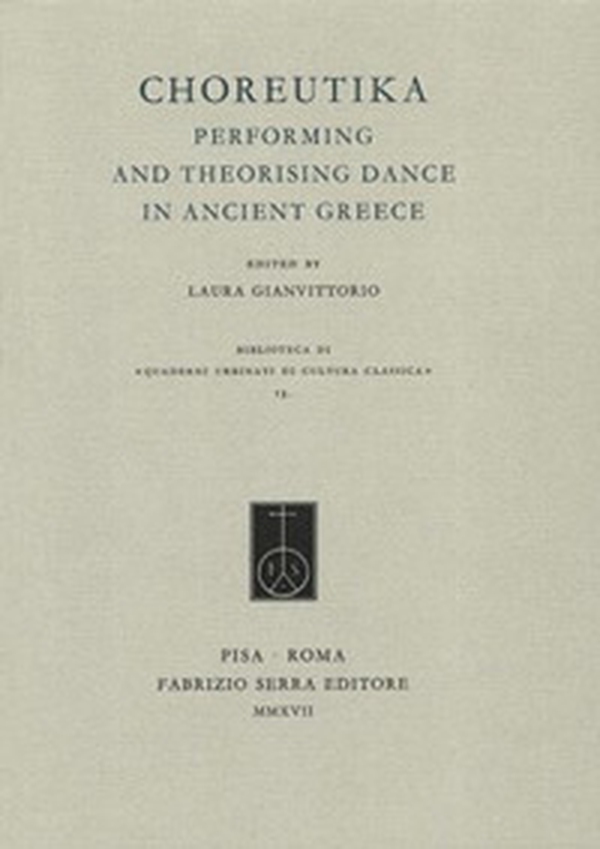Choreutika. Performing and theorising dance in ancient Greece - Librerie.coop Choreutika. Performing and theorising dance in ancient Greece - Librerie.coop