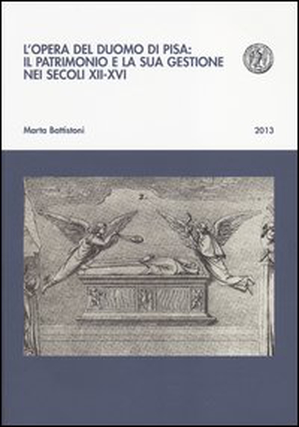 L'opera del Duomo di Pisa: il patrimonio e la sua gestione nei secoli XII-XVI - Librerie.coop L'opera del Duomo di Pisa: il patrimonio e la sua gestione nei secoli XII-XVI - Librerie.coop