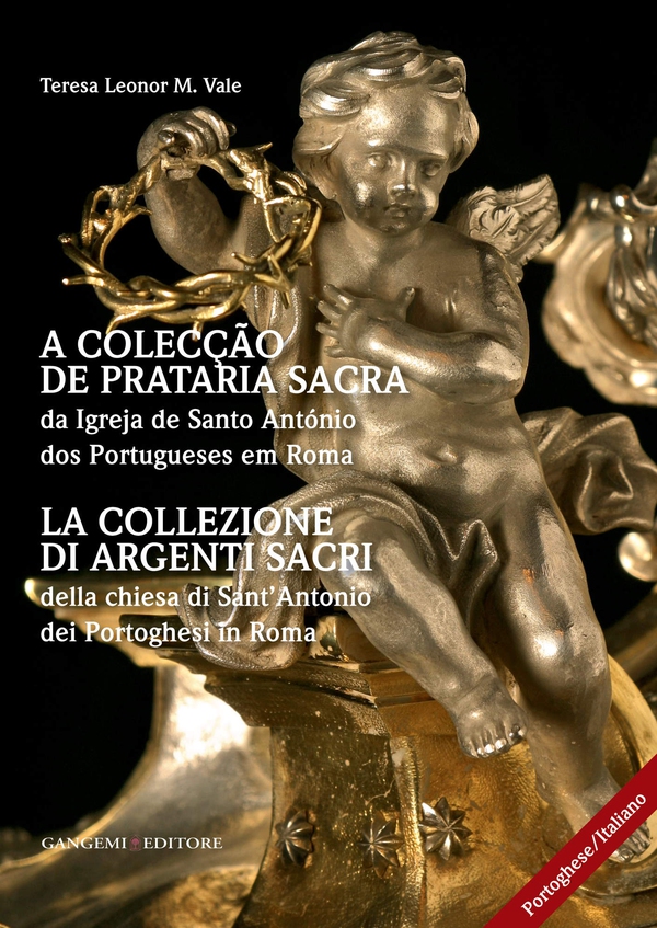 La collezione di argenti sacri della chiesa di Sant'Antonio dei Portoghesi in Roma - A colecção de prataria sacra da Igreja de Santo António dos Portugueses em Roma - Librerie.coop La collezione di argenti sacri della chiesa di Sant'Antonio dei Portoghesi in Roma - A colecção de prataria sacra da Igreja de Santo António dos Portugueses em Roma - Librerie.coop