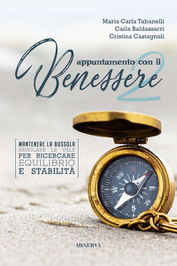 Appuntamento con il benessere. Mantenere la bussola, regolare le vele per ricercare equilibrio e stabilità - Vol. 2 - Librerie.coop Appuntamento con il benessere. Mantenere la bussola, regolare le vele per ricercare equilibrio e stabilità - Vol. 2 - Librerie.coop