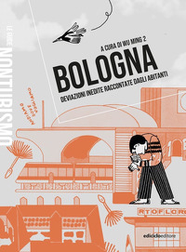Bologna. Deviazioni inedite raccontate dagli abitanti - Librerie.coop Bologna. Deviazioni inedite raccontate dagli abitanti - Librerie.coop