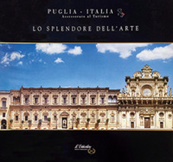 Puglia. Lo splendore dell'arte - Librerie.coop Puglia. Lo splendore dell'arte - Librerie.coop