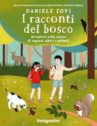I racconti del bosco. Avventure nella natura di ragazzi, alberi e animali - Librerie.coop