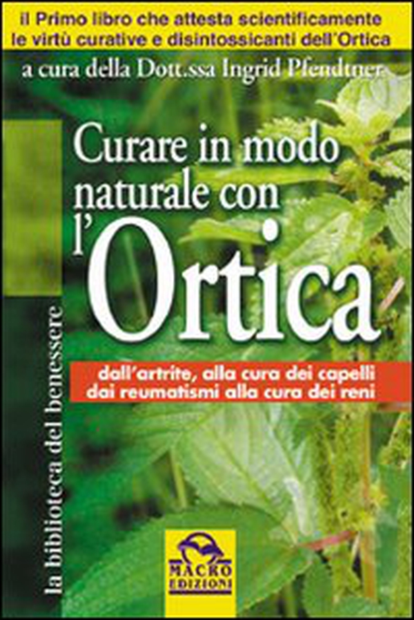 Curare in modo naturale con l'ortica - Librerie.coop Curare in modo naturale con l'ortica - Librerie.coop