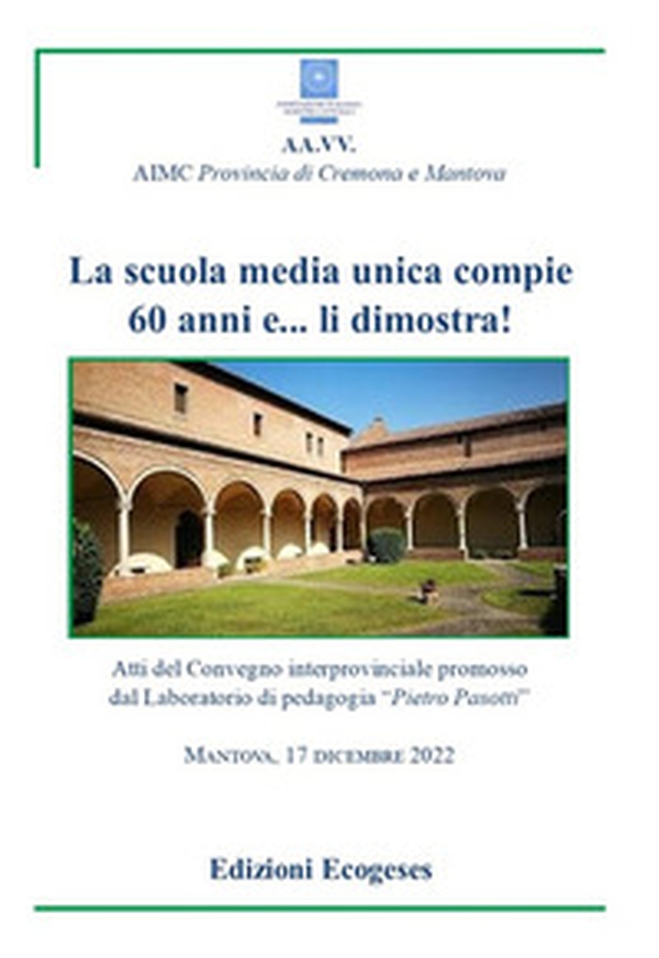 La scuola sedia unica compie 60 anni e... li dimostra!. Atti del Convegno interprovinciale promosso dal Laboratorio di Pedagogia «Pietro Pasotti» (Mantova, 17 dicembre 2022) - Librerie.coop La scuola sedia unica compie 60 anni e... li dimostra!. Atti del Convegno interprovinciale promosso dal Laboratorio di Pedagogia «Pietro Pasotti» (Mantova, 17 dicembre 2022) - Librerie.coop