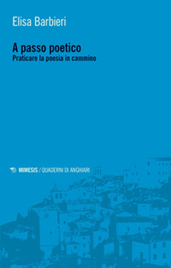A passo poetico. Praticare la poesia in cammino - Librerie.coop A passo poetico. Praticare la poesia in cammino - Librerie.coop