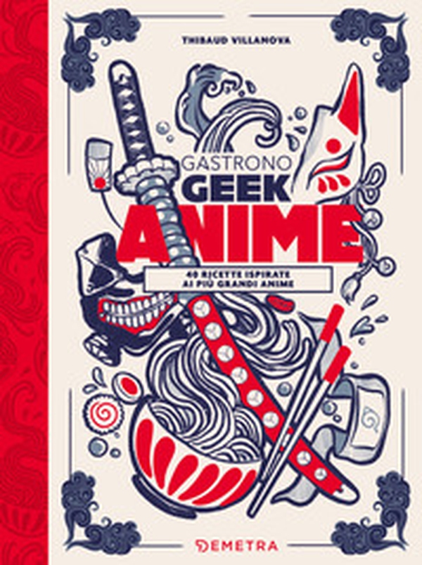 Gastronogeek anime. 40 ricette ispirate ai più grandi anime - Librerie.coop Gastronogeek anime. 40 ricette ispirate ai più grandi anime - Librerie.coop