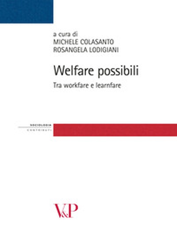 Welfare possibili. Tra workfare e learnfare - Librerie.coop Welfare possibili. Tra workfare e learnfare - Librerie.coop