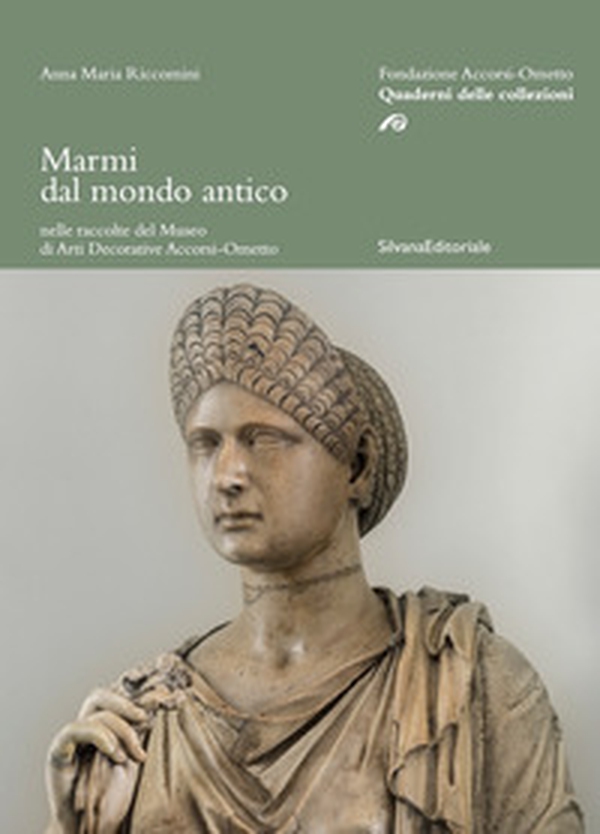 Marmi dal mondo antico nelle raccolte del Museo di arti decorative Accorsi-Ometto - Librerie.coop Marmi dal mondo antico nelle raccolte del Museo di arti decorative Accorsi-Ometto - Librerie.coop
