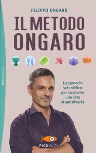 Il metodo Ongaro. L'approccio scientifico per costruire una vita straordinaria - Librerie.coop