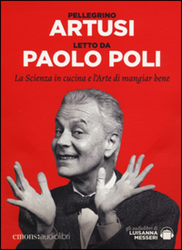 La scienza in cucina e l'arte di mangiar bene letto da Paolo Poli. Audiolibro. CD Audio formato MP3 - Librerie.coop La scienza in cucina e l'arte di mangiar bene letto da Paolo Poli. Audiolibro. CD Audio formato MP3 - Librerie.coop