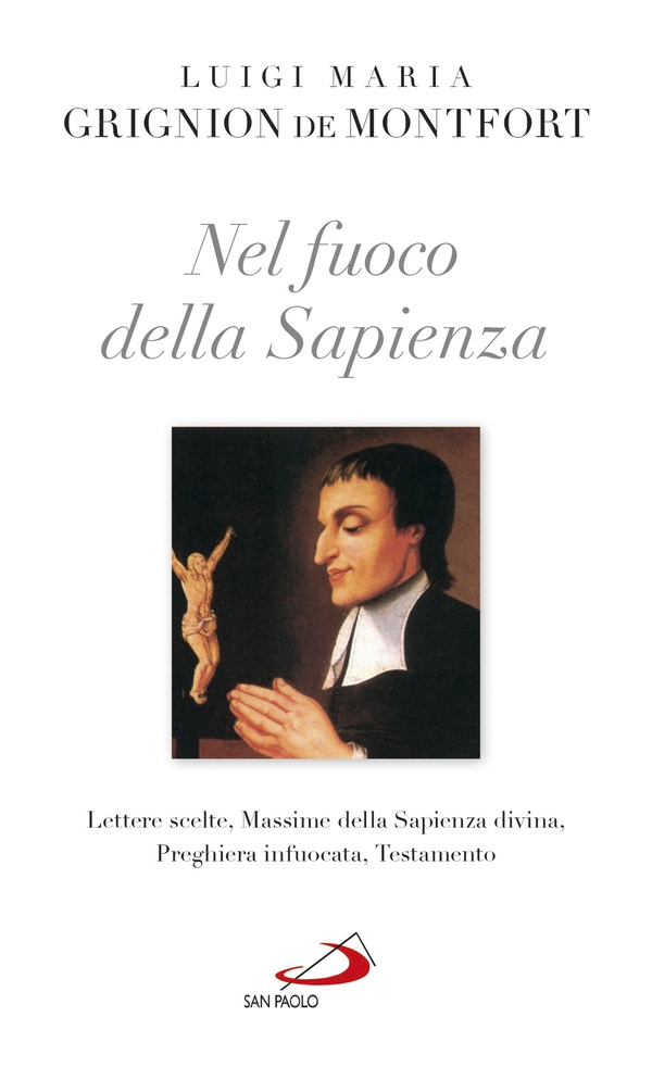 Nel fuoco della sapienza. Lettere scelte, Massime della Sapienza divina, Preghiera infuocata, Testamento - Librerie.coop Nel fuoco della sapienza. Lettere scelte, Massime della Sapienza divina, Preghiera infuocata, Testamento - Librerie.coop