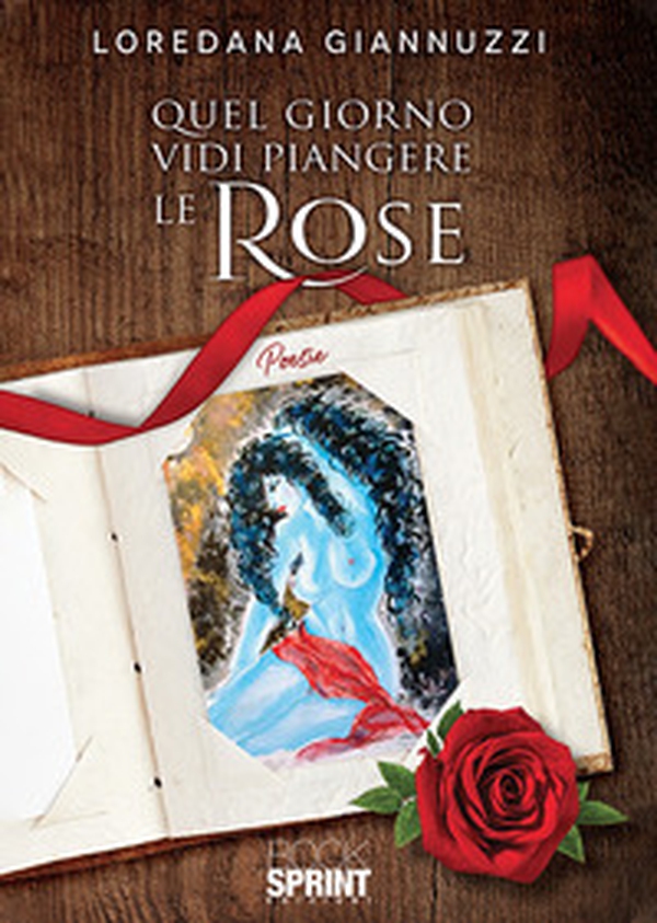 Quel giorno vidi piangere le rose - Librerie.coop Quel giorno vidi piangere le rose - Librerie.coop
