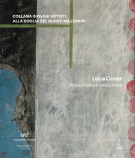 Luca Coser. Storia d'amore senza titolo. Ediz. italiana e inglese - Librerie.coop