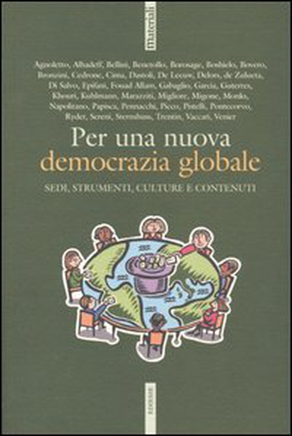 Per una nuova democrazia globale. Sedi, strumenti, culture e contenuti. Atti del Convegno della Cigl (Roma, 30-31 marzo 2004) - Librerie.coop Per una nuova democrazia globale. Sedi, strumenti, culture e contenuti. Atti del Convegno della Cigl (Roma, 30-31 marzo 2004) - Librerie.coop