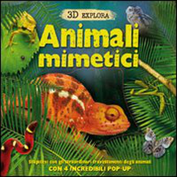 Animali mimetici. 3D Explora. Libro pop-up - Librerie.coop Animali mimetici. 3D Explora. Libro pop-up - Librerie.coop