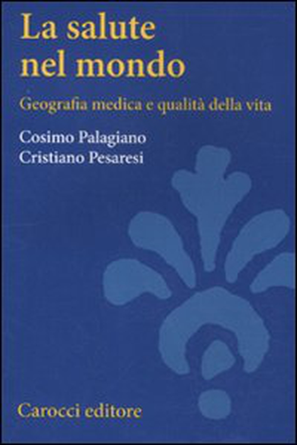 La salute nel mondo. Geografia medica e qualità della vita - Librerie.coop La salute nel mondo. Geografia medica e qualità della vita - Librerie.coop