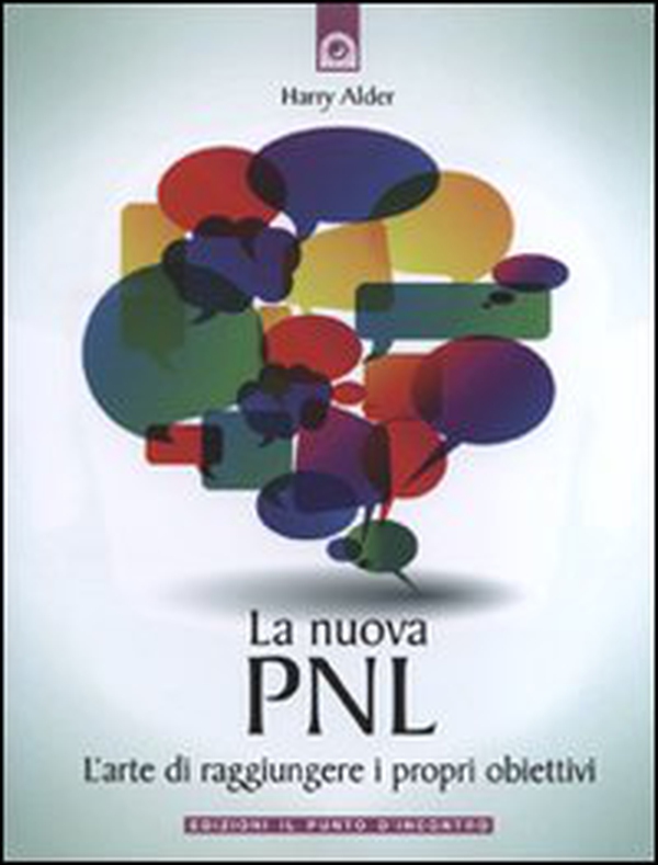 La nuova PNL. L'arte di raggiungere i propri obiettivi - Librerie.coop La nuova PNL. L'arte di raggiungere i propri obiettivi - Librerie.coop
