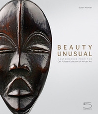 Beauty unusual. Masterworks from the Ceil Pulitzer collection of african art - Librerie.coop