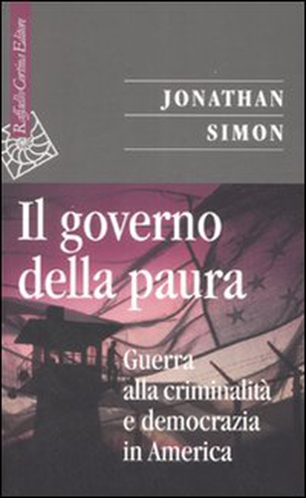Il governo della paura. Guerra alla criminalità e democrazia in America - Librerie.coop Il governo della paura. Guerra alla criminalità e democrazia in America - Librerie.coop
