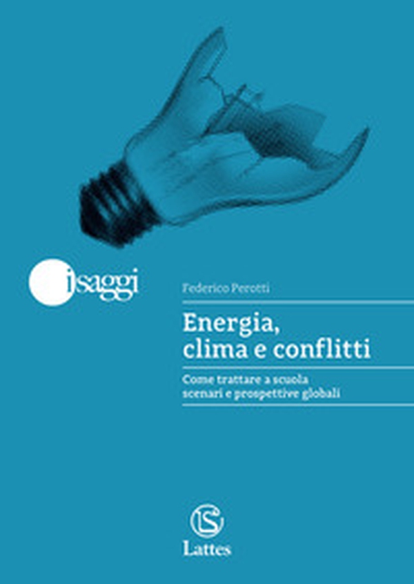 Energia, clima e conflitti. Come trattare a scuola scenari e prospettive globali - Librerie.coop Energia, clima e conflitti. Come trattare a scuola scenari e prospettive globali - Librerie.coop