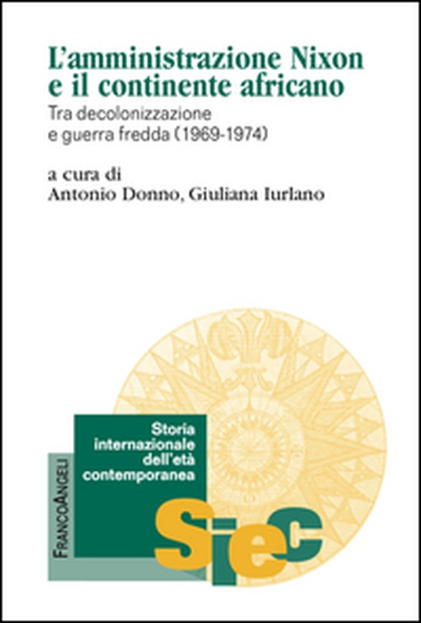 L'amministrazione Nixon e il continente africano. Tra decolonizzazione e guerra fredda (1969-1974) - Librerie.coop L'amministrazione Nixon e il continente africano. Tra decolonizzazione e guerra fredda (1969-1974) - Librerie.coop