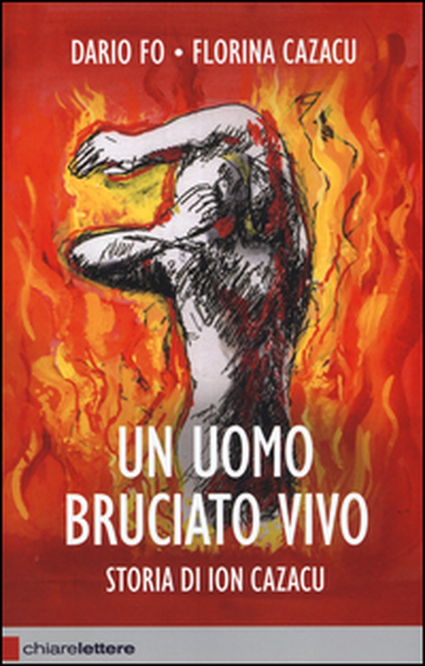 Un uomo bruciato vivo. Storia di Ion Cazacu - Librerie.coop Un uomo bruciato vivo. Storia di Ion Cazacu - Librerie.coop