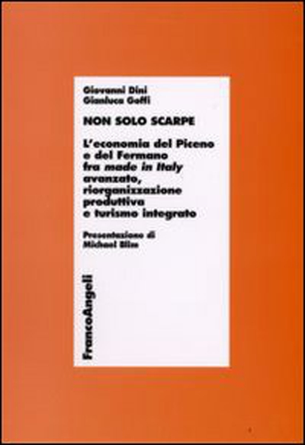 Non solo scarpe. L'economia del Piceno e del Fermano fra made in Italy avanzato, riorganizzazione produttiva e turismo integrato - Librerie.coop Non solo scarpe. L'economia del Piceno e del Fermano fra made in Italy avanzato, riorganizzazione produttiva e turismo integrato - Librerie.coop