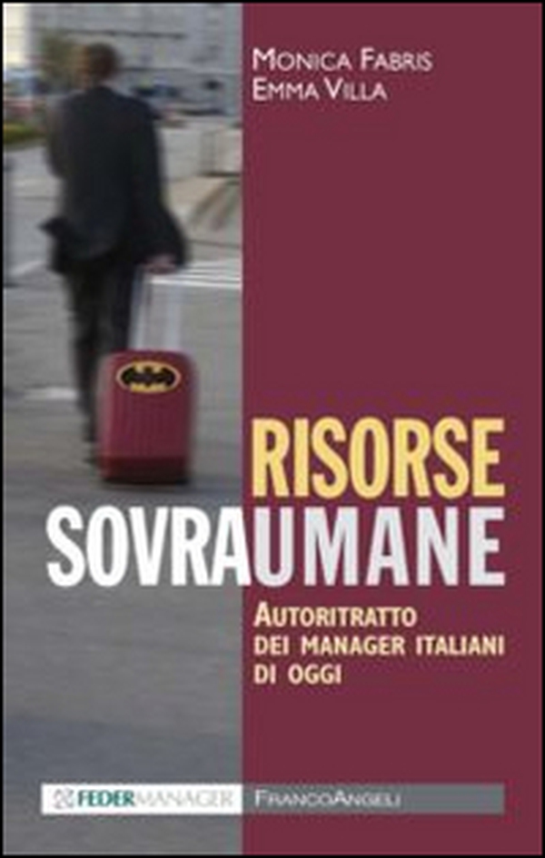 Risorse sovraumane. Autoritratto dei manager italiani di oggi - Librerie.coop Risorse sovraumane. Autoritratto dei manager italiani di oggi - Librerie.coop
