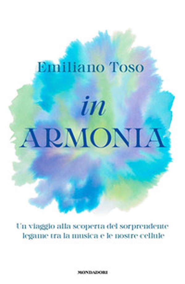 In armonia. Un viaggio alla scoperta del sorprendente legame tra la musica e le nostre cellule - Librerie.coop In armonia. Un viaggio alla scoperta del sorprendente legame tra la musica e le nostre cellule - Librerie.coop