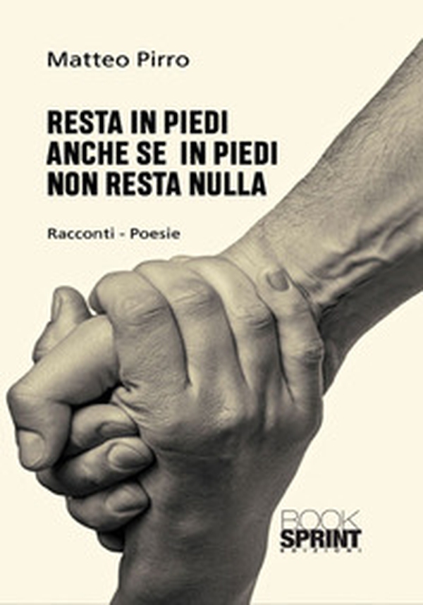 Resta in piedi anche se in piedi non resta nulla - Librerie.coop Resta in piedi anche se in piedi non resta nulla - Librerie.coop