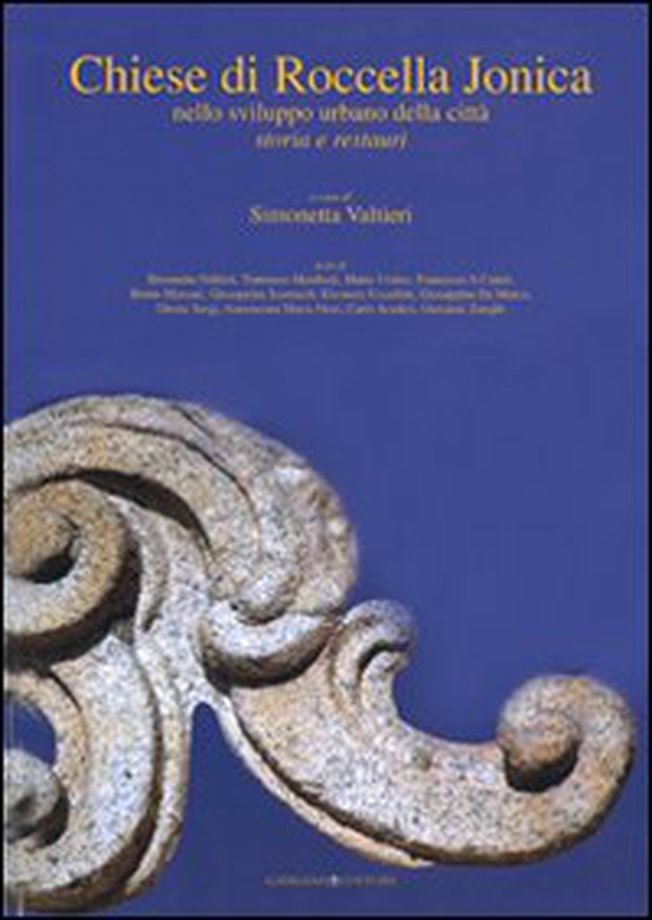 Chiese di Roccella Jonica. Nello sviluppo urbano della città. Storia e restauri - Librerie.coop Chiese di Roccella Jonica. Nello sviluppo urbano della città. Storia e restauri - Librerie.coop
