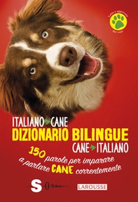 Dizionario bilingue italiano-cane, cane-italiano. 150 parole per imparare a parlare cane correntemente - Librerie.coop