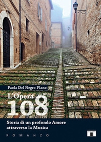 L'Opera 108. Storia di un profondo amore attraverso la musica - Librerie.coop