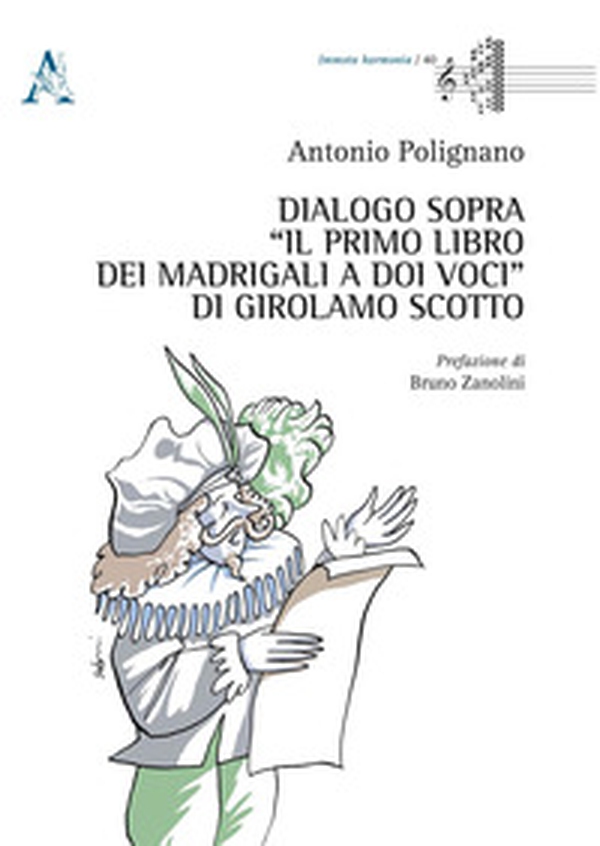 Dialogo sopra «Il Primo Libro dei Madrigali a doi Voci» di Girolamo Scotto - Librerie.coop Dialogo sopra «Il Primo Libro dei Madrigali a doi Voci» di Girolamo Scotto - Librerie.coop